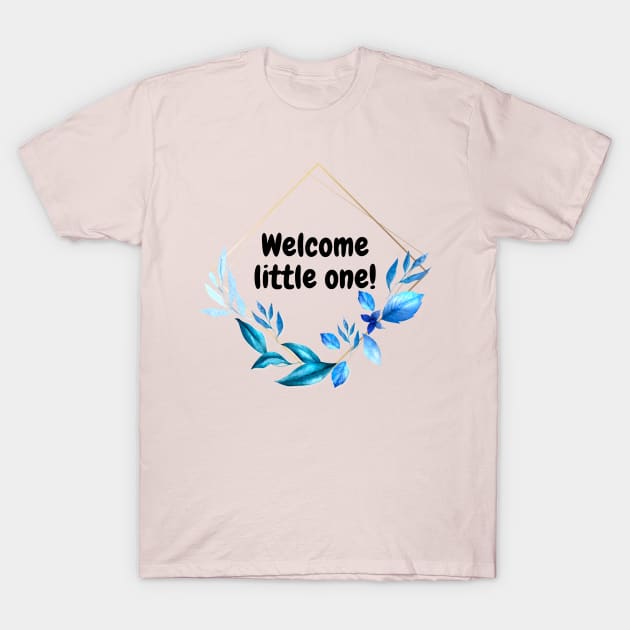 Welcome little one! T-Shirt by Eveline D’souza